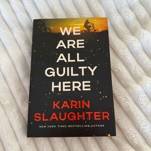 We Are All Guilty Here by Karin Slaughter